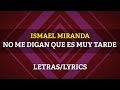 Ismael Miranda (ft Willie Colon) - No Me Digan Que Es Muy Tarde (Lyrics/Letras)