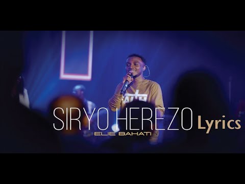 Elie BAHATI - SIRYO HEREZO LYRICS