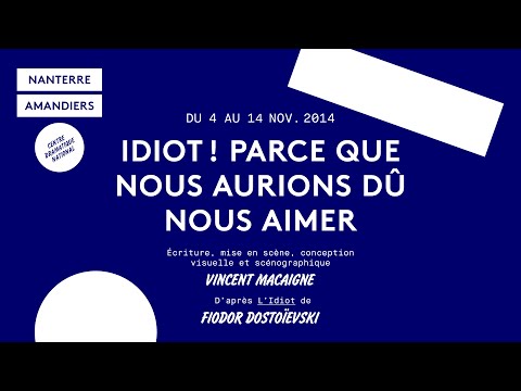 Idiot ! Parce que nous aurions dû nous aimer Théâtre Nanterre-Amandiers