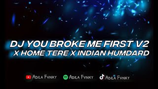 Download lagu Dj You Broke Me First V2 X Home Tere - Adila Fvnky mp3