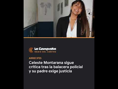 Celeste Montarana sigue crítica tras la balacera policial y su padre exige justicia | Arrecifes