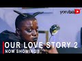 Our Love Story 2 Latest Yoruba Movie 2022 Drama Starring Wunmi Toriola |Akeem Adeyemi |Bimpe Oyebade