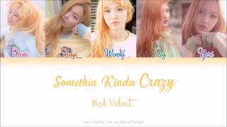 Red Velvet (레드벨벳) — Somethin Kinda Crazy (Han|Rom|Eng Color Coded Lyrics by Red Heart)
