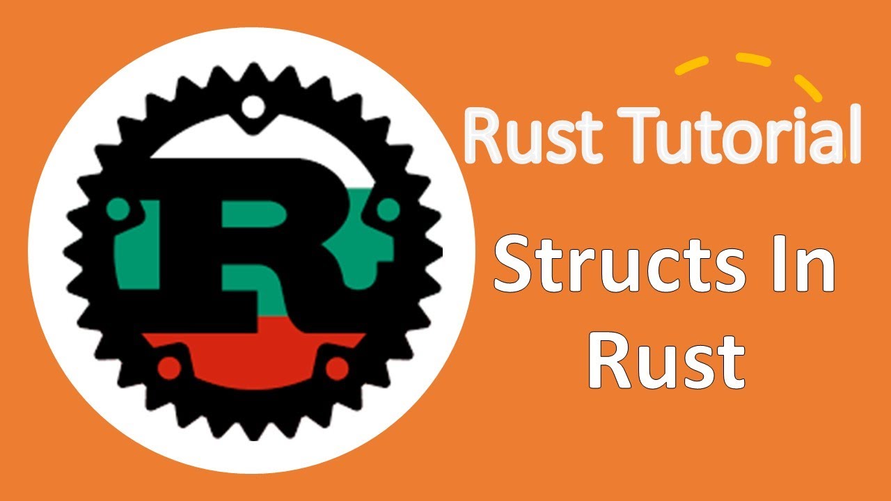 Rust Tutorial For Beginners | Structs In Rust