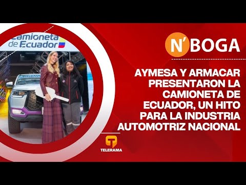 Aymesa y Armacar presentaron La camioneta de Ecuador, un hito para la industria automotriz nacional