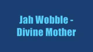 Jah Wobble - Divine Mother