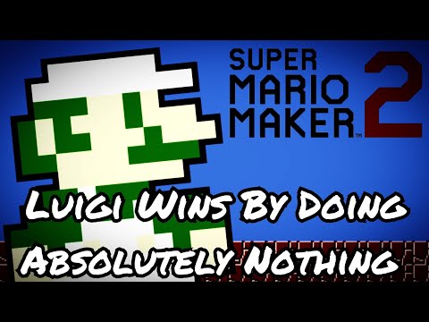 SUPER MARIO MAKER 2 Luigi Wins By Doing Absolutely Nothing