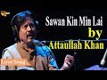 Sawan Kin Min Lai Audio Visual Superhit Attaullah Khan Essakhelvi