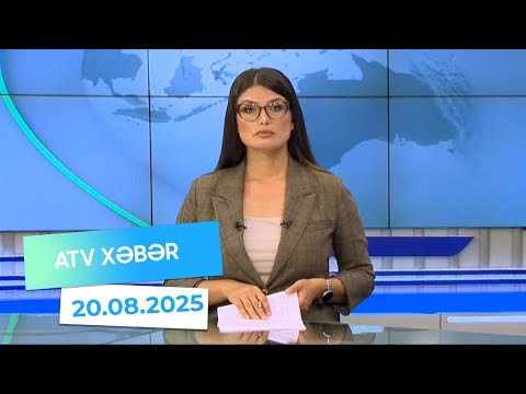 Atv xəbər 20:30 - 20.08.2025