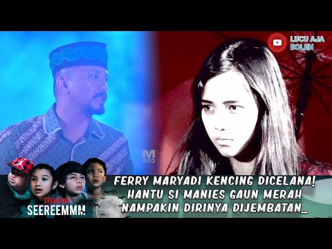 FERRY MARYADI KENCING DICELANA! HANTU SI MANIES GAUN MERAH NAMPAKIN DIRINYA DIJEMBATAN... - IH SEREM
