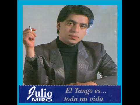 MAÑANERA   JULIO MIRO EL TANGO ES    TODA MI VIDA