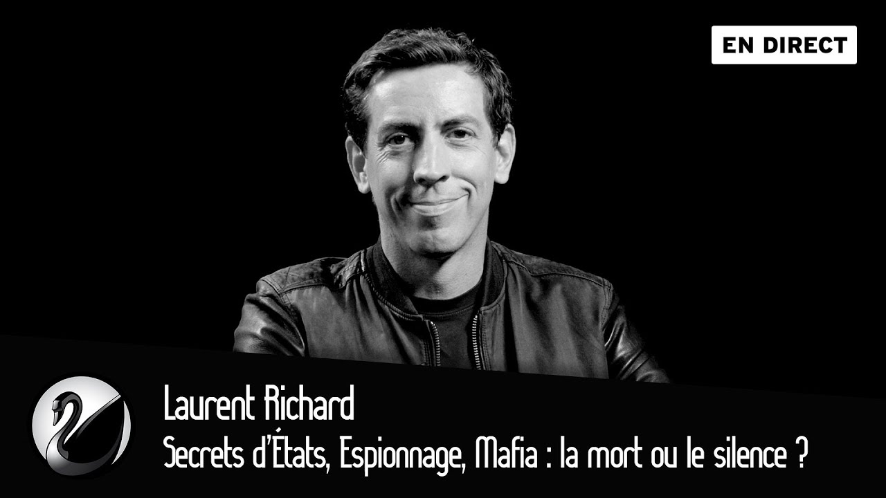 Secrets d’États, Espionnage, Mafia : la mort ou le silence ? Laurent Richard
