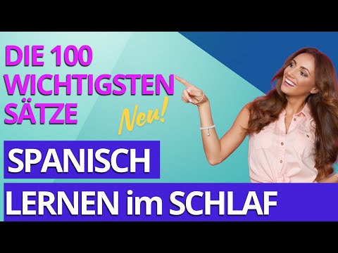 Spanisch lernen im Schlaf - Die 100 wichtigsten Sätze für Anfänger  | Neue Version |Spanisch/Deutsch
