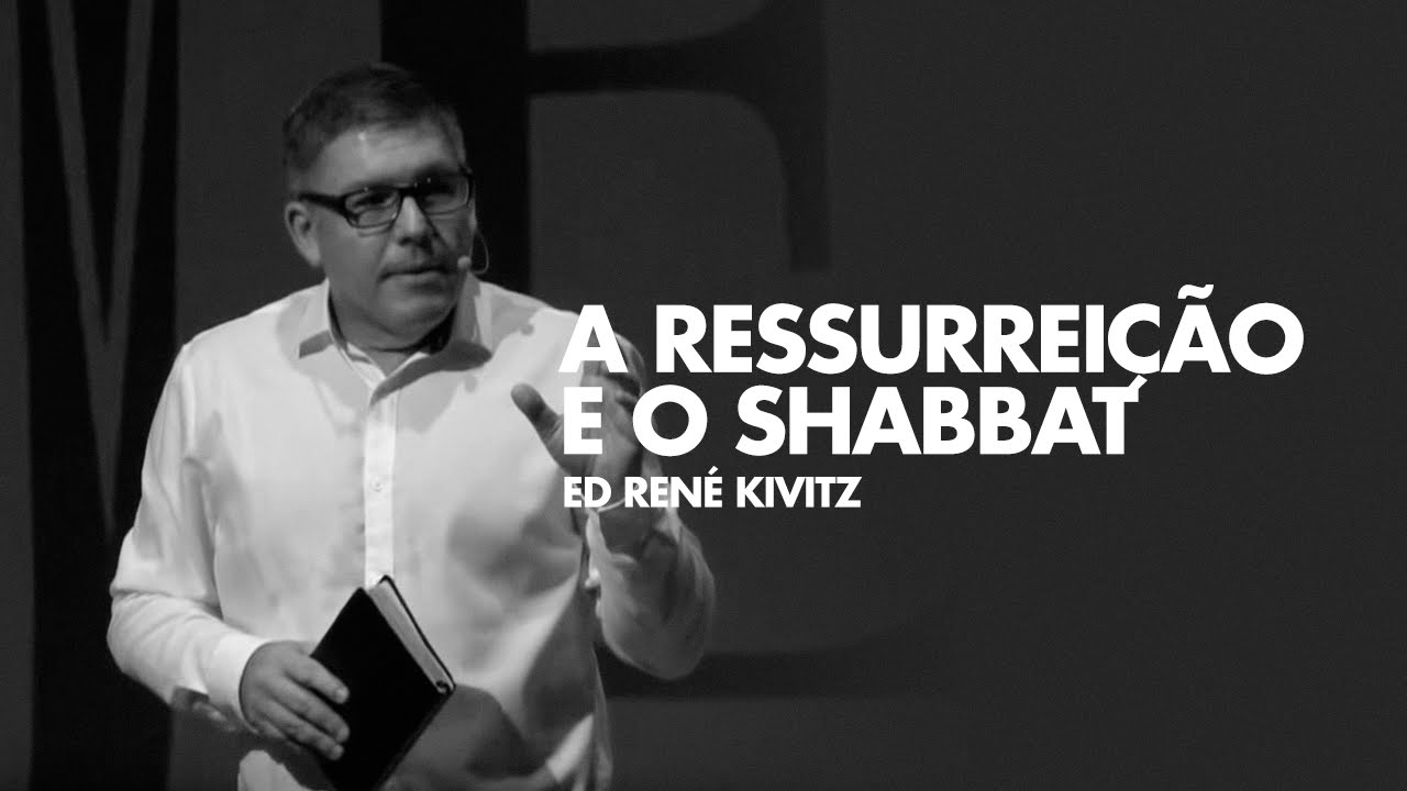 A ressurreição e o shabbat - Ed René Kivitz