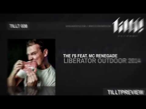 The I's feat. MC Renegade - Liberator Outdoor 2014 (TILLT038)