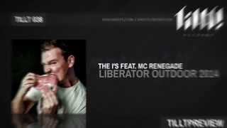 The I's feat. MC Renegade - Liberator Outdoor 2014 (TILLT038)