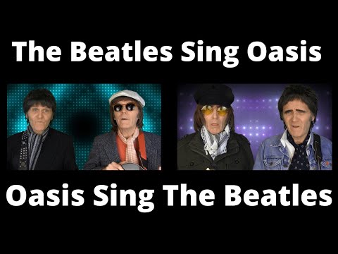 The Beatles Sing Oasis   Oasis Sing The Beatles