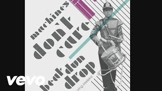 Machines Don't Care - Beat Dun Drop (Housquare Remix) (Audio) ft. Meleka