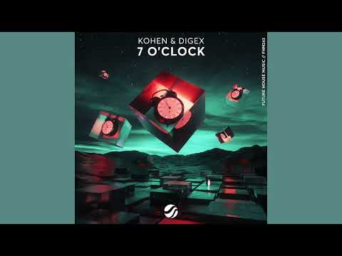 Kohen & DigEx - 7 O'Clock (Extended Mix) [FREE DOWNLOAD]