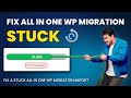 How To Fix All In One Wp Migration Stuck At Restoring Database All In One Migration Import Stuck
