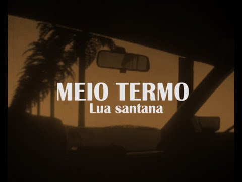 Luan Santana - Meio termo (Letra da musica)