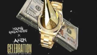 Young Greatness - Celebration Feat. Akon [New Song]