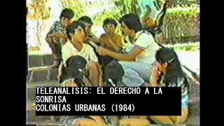 El derecho a la sonrisa - Colonias Urbanas (1984)