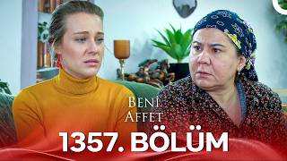 Beni Affet 1357 Bölüm