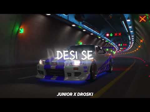 JUNIOR X DROSKI - DESI SE 8D
