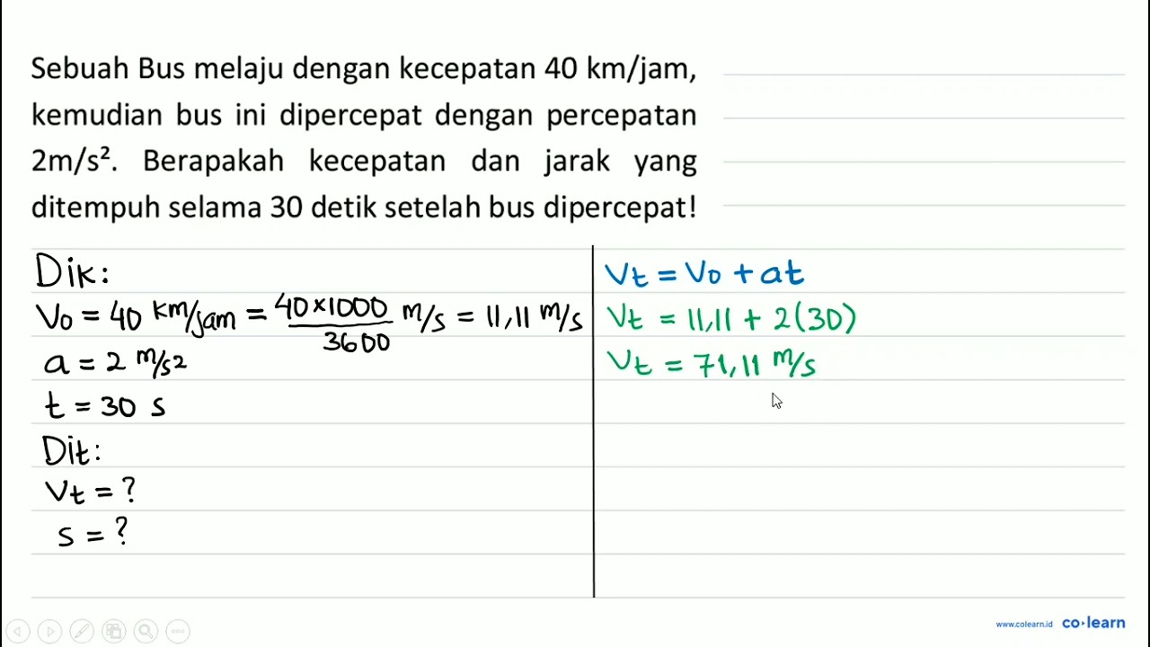 Sebuah Bus melaju dengan kecepatan  40 km / jam , kemudian bus ini dipercepat dengan percepatan  ...
