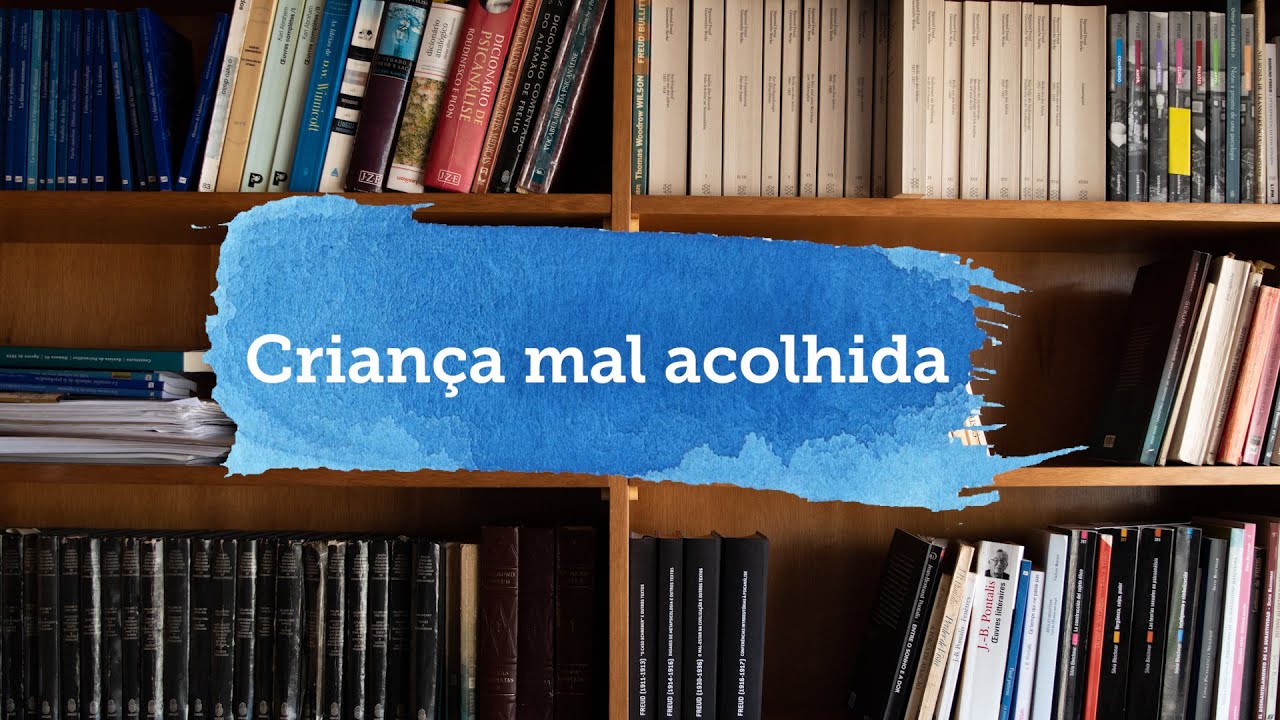 A Criança mal acolhida