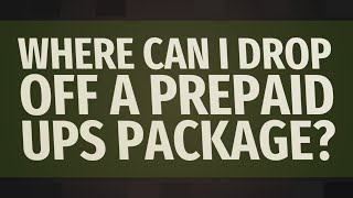 Where can I drop off a prepaid UPS package