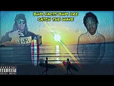 BHM Facts ft BHM Dre - Catch Da Wave (Official Audio)