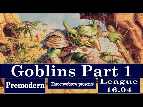 The Stout Ones | RG Goblins | Premodern | Project Goblin Guide | CPS MGTO League 16.04 | Part 1