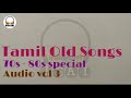 Tamil Old Songs 70s 80s Special Audio Vol 3