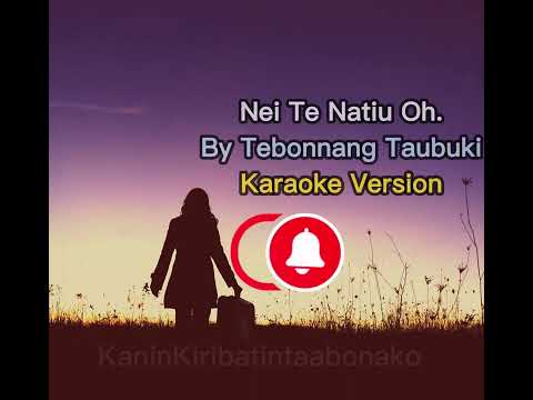 Nei Te Natiu Oh by Tabonnang Taubuki | Karaoke Version. #kiribati #karaoke #newzealand #fiji
