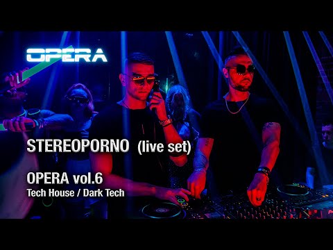 STEREOPORNO - Live set @ The Opera vol.6 [ Tech House & Techno DJ Mix]