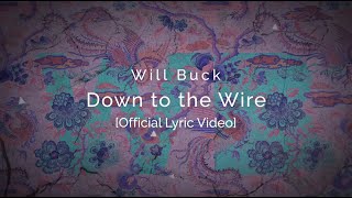 Will Buck - Down to the Wire [Official Lyric Video]