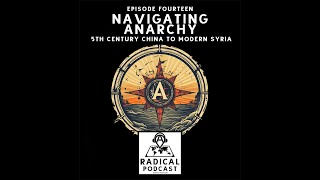 Navigating Anarchy: 5th Century China to Modern Syria A Radical Podcast Ep. 14