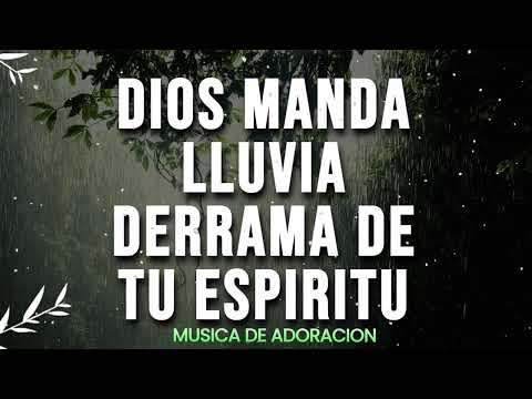 DIOS MANDA LLUVIA: Poderosas Alabanzas De Adoracion Mix - Derrama de Tu Espiritu