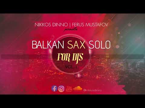 BALKAN SAX SOLO FOR DJs | Vol. 1 | by NIKKOS DINNO x FERUS MUSTAFOV