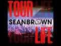 Sean Brown   "Tour Life" OFFICIAL VERSION
