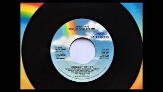 I Wish I Was Still In Your Dreams , Conway Twitty , 1988
