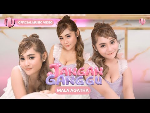 JANGAN GANGGU - MALA AGATHA (Official Music Video)