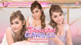 Download lagu JANGAN GANGGU - MALA AGATHA mp3 Download lagu JANGAN GANGGU - MALA AGATHA mp3