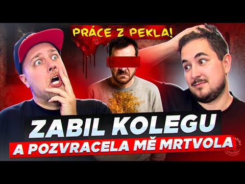 ZABIL KOLEGU A POZVRACELA MĚ MRTVOLA - VAŠE NEJVĚTŠÍ PEKLA Z PRÁCE