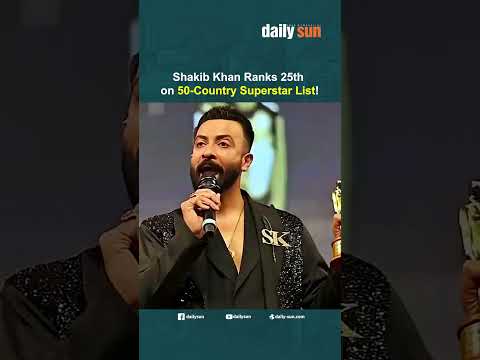 Shakib Khan Ranks 25th on Superstar List Featuring 50 Countries! | Daily Sun