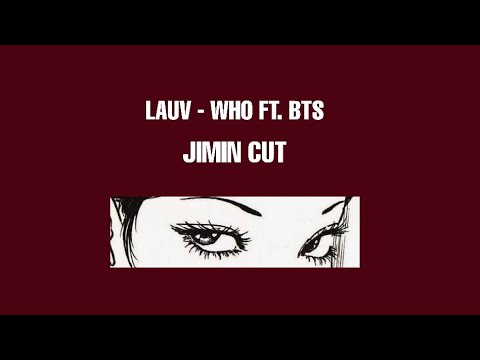 Lauv - Who ft. Bts (Jimin cut)