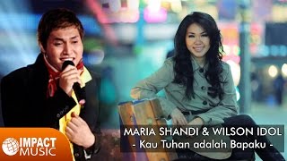 Maria Shandi &amp; Wilson Idol - Kau Tuhan adalah Bapaku