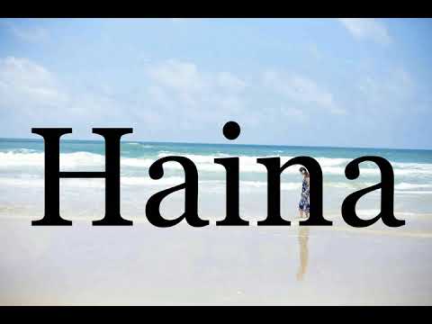 How To Pronounce Haina🌈🌈🌈🌈🌈🌈Pronunciation Of Haina